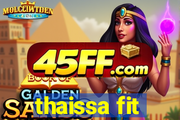thaissa fit